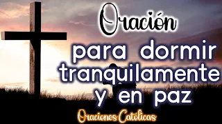 Oración para dormir tranquilamente y en Paz 🙏 Oración de la noche  🙏 Oraciones Católicas 💖