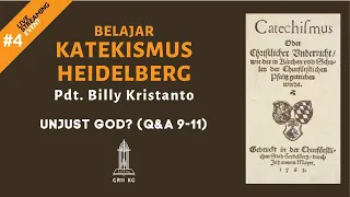 Pdt. Billy Kristanto - KATEKISMUS HEIDELBERG #4: Unjust God? (QA 9-11) - GRII KG