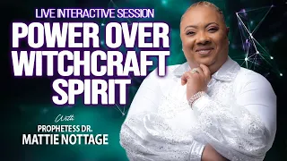 POWER OVER WITCHCRAFT SPIRIT | PROPHETESS  MATTIE NOTTAGE