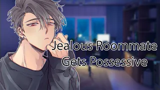 ASMR Jealous Roommate Gets Possessive Over You [Kissing] [Friends to Lovers] Boyfriend Roleplay