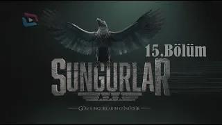 SUNGURLAR - Bölüm 15