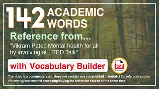 142 Academic Words Ref from "Vikram Patel: Mental health for all by involving all | TED Talk"