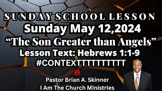 Sunday School Lesson UGP Sunday May 12,2024 The Son Greater Than Angels Hebrews 1:1-9