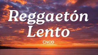 Reggaetón Lento (Bailemos) 💛 (Lyrics) - CNCO ~ Mix Canciones Reggaeton 2024