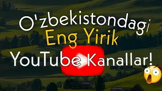 O'zbekistondagi Eng Yirik YouTube Kanallar.