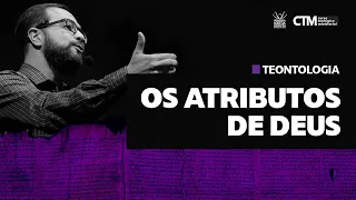 TEONTOLOGIA - OS ATRIBUTOS DE DEUS | Curso Teológico Ministerial