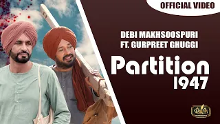 Partition 1947 (Full Song) Debi Makhsoospuri Ft. Gurpreet Ghuggi | Joy Atul |  Punjabi Song 2021