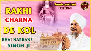 RAKHI CHARNA DE KOL - BHAI HARBANS SINGH JI || SHABAD GURBANI || AUDIO JUKEBOX