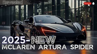 2025 First Look  McLaren Artura Spider - High Performance Hybrid Convertible !!