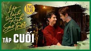 [Eng Sub Final Episode] LẤP LÁNH TỰA ÁNH SAO TRỜI | THE STAR ALWAYS FOLLOW YOU | BOYS’ LOVE VIETNAM