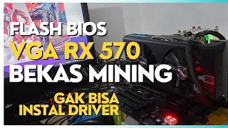 Flash BIOS VGA RX570 Bekas Mining yang error