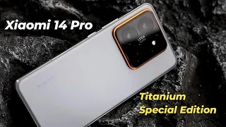 Xiaomi 14 Pro Titanium Special Edition : Unboxing | Specs |  Features |  Design