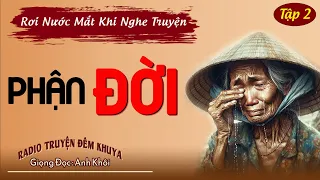 Quả Báo Cho Gia Đình Nhà Chồng Cay Nghiệt : Phận Đời - Tập 2 | Radio Truyện Đêm Khuya