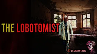 ''The Lobotomist'' | EXCLUSIVE MAD SCIENTIST STORY