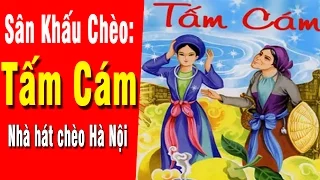 Hát Chèo Cổ 2017 | Tấm Cám Full - Nhà hát chèo Hà Nội | Sân Khấu Chèo Việt Nam