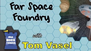 Far Space Foundrey Review - with Tom Vasel