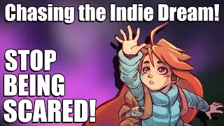 Chasing The Indie Dream Series Part 1 : Overcoming the FEAR