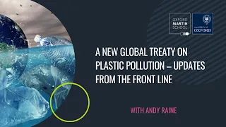 'A new global treaty on plastic pollution – updates from the front line' with Andy Raine