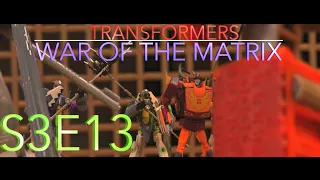 TRANSFORMERS: WAR OF THE MATRIX - S3E13 - (STOP MOTION SERIES)