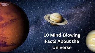 Unlocking the Cosmos: 10 Mind-Blowing Facts About the Universe | Space Exploration & Astronomy