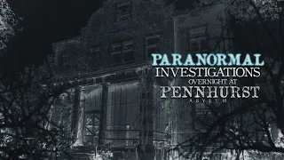 Paranormal Overnight Investigations at Pennhurst Asylum