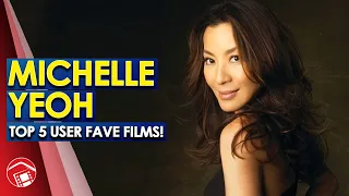 TOP 5 Michelle Yeoh User Rated Films!