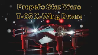 Experience the Force: Propel's Star Wars T-65 X-Wing Drone - First Flight & Review