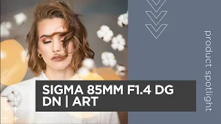 Product Review Sigma 85mm 1.4 Art Lens for Sony Cameras