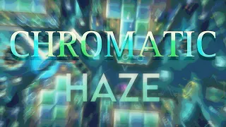 Chromatic Haze 100% (New Hardest) by Cirtrax and Gizbro