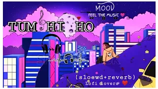 Tum Hi Ho - Lofi (Slowed + Reverb) || Arijit Singh || OMG LOFI WALA ||#tumhiho#lofi#arjitsingh#viral