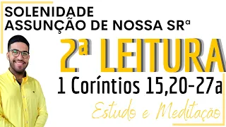 Segunda Leitura, Assunção de Nossa Senhora, 1 Coríntios 15,20-27a (21/08/2022)