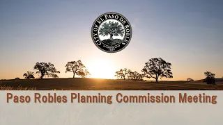 Tuesday,  April 23, 2024 Paso Robles Planning Commission Meeting.