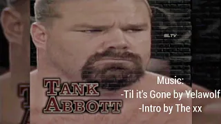 Tank Abbott - Til it's Gone + Intro (by Yelawolf & The xx) Tribute/edit