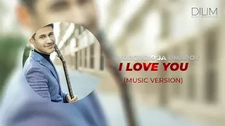 Yorqinxo'ja Umarov - I love you | Ёрқинхўжа Умаров - Ай лав ю