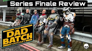 The Dad Batch Podcast Episode 90 | Bad Batch Series Finale Review & Breakdown