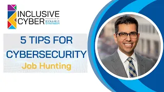 Inclusive Cyber -  5 Tips to Land a Cybersecurity Job Now!