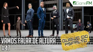 Queijo do Asfalto #47: Vamos falar de altura - Podcast