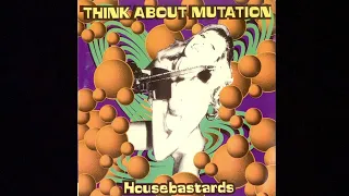 Think About Mutation- Housebastards (1994) full album