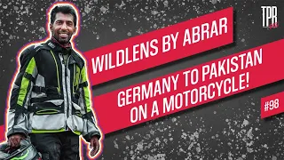Pod#98 - Wild Lens By Abrar! - Germany to Pakistan on a motorcycle!