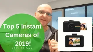 The Top 5 Instant Cameras of 2019!