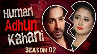 Rashami Desai And Arhaan Khan | BREAK UP Story | Humari Adhuri Kahani Season 2