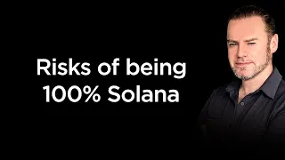 Going All-In on Solana: Risks