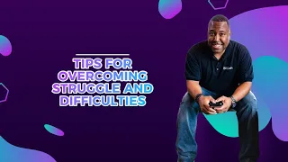Tips for Overcoming Struggle and Difficulties - Jamar James