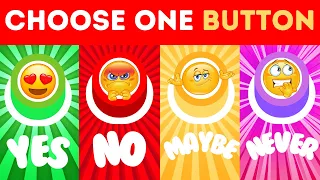 Choose One Button! YES or NO or MAYBE or NEVER Edition 🟢🔴🟡🟣