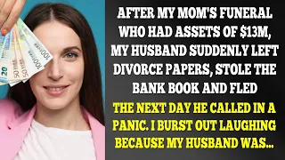 After My Mom's Funeral, Who Had Assets of $13m, My Husband Suddenly Stole the Bankbook and Fled.