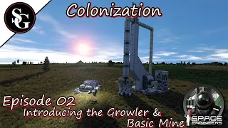 Space Engineers | Colonization | Episode 2 Introducing The Growler and Basic Mine