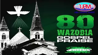 80 Wazobia Gospel Praise || Uba Pacific Music