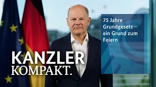 Kanzler kompakt: 75 Jahre Grundgesetz - ein Grund zum Feiern