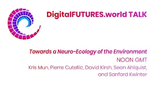 DigitalFUTURES: Towards a Neuro-Ecology of the Environment in the Age of COVID-19