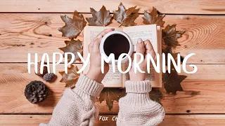 Happy Morning - Recharge with my upbeat music || Best Indie/Folk/Pop/Acoustic Playlist